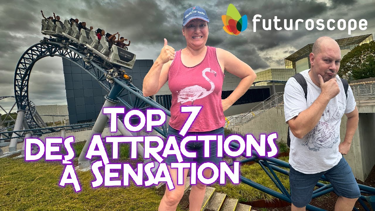 LES 7 MEILLEURES ATTRACTIONS A SENSATION AU FUTUROSCOPE