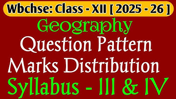 Class 12 Geography WBCHSE Syllabus, Mark Distribution & Question Pattern | Semester 3 & 4