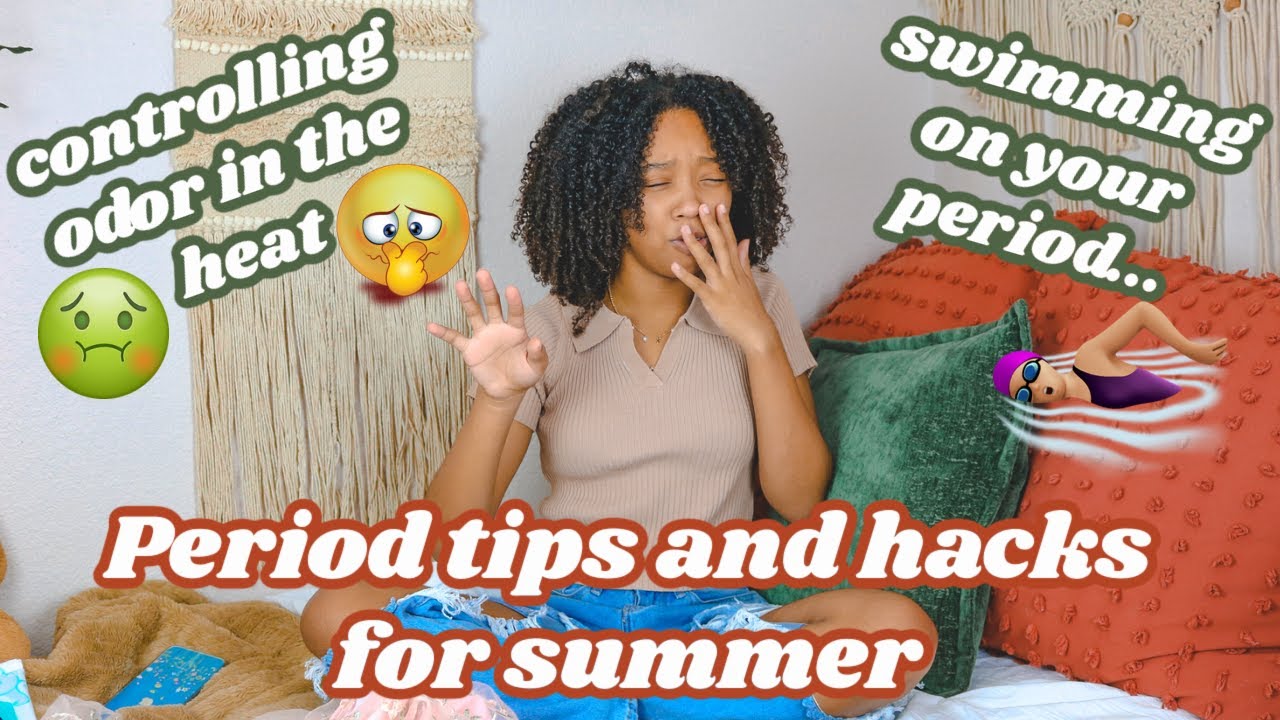 Period hygiene tips and hacks FOR SUMMER How to stay smelling fresh