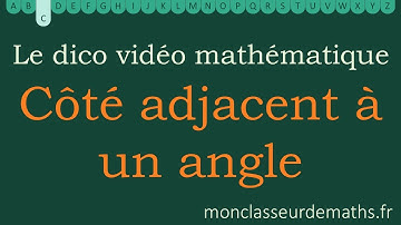 Dico vidéo : Côté adjacent à un angle