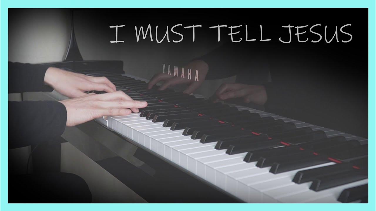 I Must Tell Jesus by Elisha A. Hoffman (1893)/ arr. by Hwanho Jung I Must Tell Jesus by Elisha A. Hoffman (1893)/ arr. by Hwanho Jung