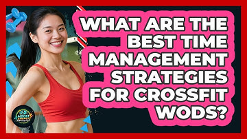 What Are The Best Time Management Strategies For CrossFit WODs? - High Energy Training Hub