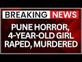 Pune Horror: 4-Year-Old Girl Raped, Murdered; Accused Sent to Police Custody | NewsX