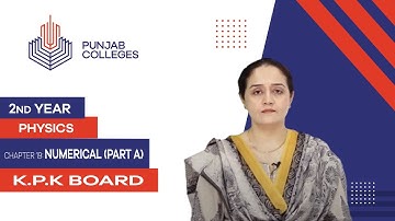 PGC Lectures-Inter Part 2-KPK Board-Physics-Chapter 19-Numerical (Part A)