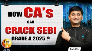 SEBI Grade A 2025 Preparation Strategy for CA Aspirants | How CA's Can Crack SEBI AM Exam