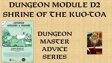 Running module D2 Shrine of the Kuo-Toa - Dungeon Master Advice Series
