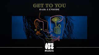 Ralk, Enkode -  Get To You