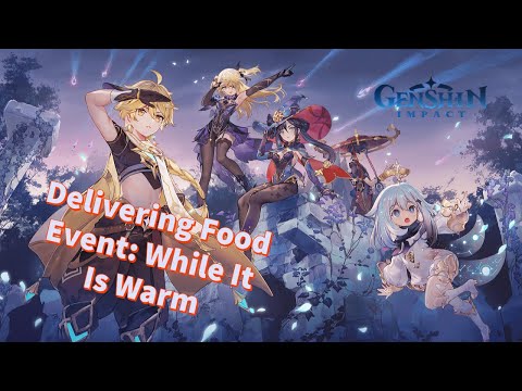 Genshin Impact: EVENT Food Delivery General Tips & Day 1 @arren3815