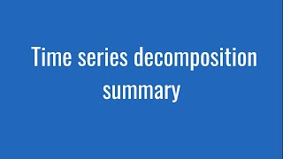 6.16: Time series decomposition summary
