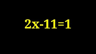 Find the value of x in the following equation 2x-11=1