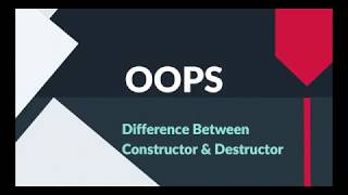Object Oriented Programming |  IPU Engineering Sem 4 | Difference Between Constructor & Destructor