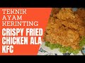 Teknik  Ayam Goreng Crispy Kerinting ala KFC