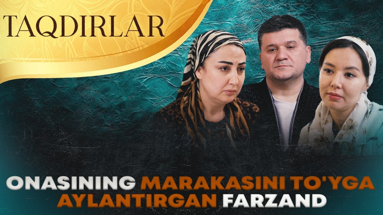 TAQDIRLAR - ONASINING MARAKASINI TO'YGA AYLANTIRGAN FARZAND