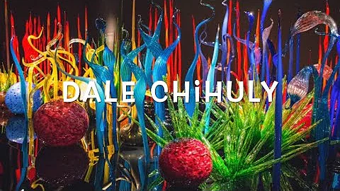 An introduction to Dale Chihuly