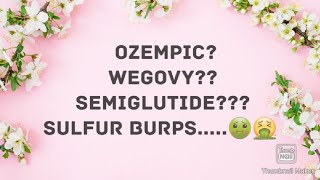 Sulfur Burps Wegovyozempic Weight-Loss Journey