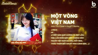 Một Vòng Việt Nam (HuyPT Remix) - Anh Thư Cover ♫ Việt Nam Quê Hương Ta Đẹp Lắm Nhạc Cách Mạng 2/9