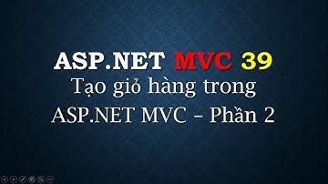 ASP.NET MVC - #39: Cách tạo giỏ hàng trong ASP.NET MVC - Phần 2 | Cart function Part 2 | TEDU