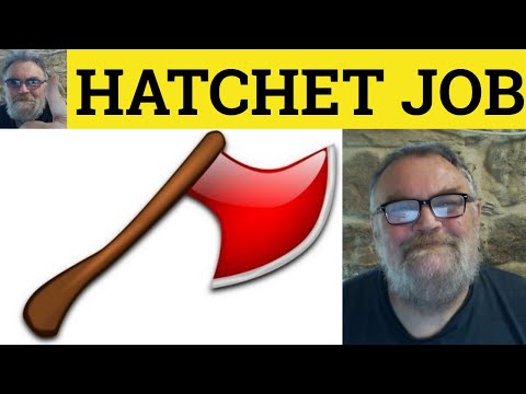 🔵 Hatchet Job Meaning - Hatchet Job Defined - Hatchet Job Idioms