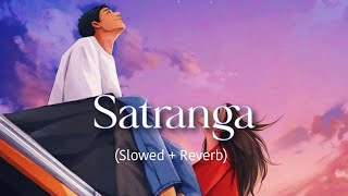 Satranga Lofi   Slowed  Reverb   Arijit Singh  Animal 