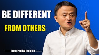 TRY TO BE DIFFERENT FROM OTHERS - Inspired By Jack Ma