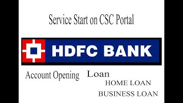 HDFC CSP ACCOUNT OPENING AND Loan SERVICE LIVE on CSC Portal