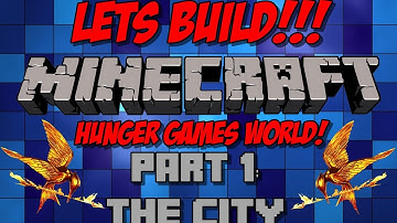 Lets Build! Hunger Games World!! "The City" Part 1!