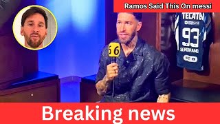 Sergio Ramos Discusses Potential Clash with Messi's Inter Miami