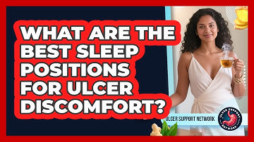 What Are The Best Sleep Positions For Ulcer Discomfort? - Ulcer Support Network