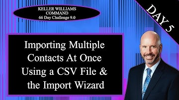 KW Command 66 Day Challenge 9.0 Day 5 - Importing Multiple Contacts at Once w/ the Import Wizard