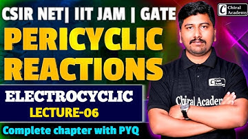 Pericyclic Reaction | Electrocyclic Reaction Part 6| CSIR NET, GATE, IIT JAM, UPSC & M.Sc. Chemistry