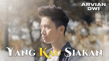 ARVIAN DWI - YANG KAU SIAKAN (OFFICIAL MUSIC VIDEO)