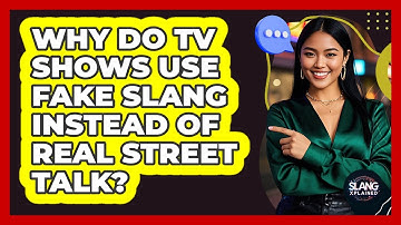 Why Do TV Shows Use Fake Slang Instead Of Real Street Talk? - SlangXplained
