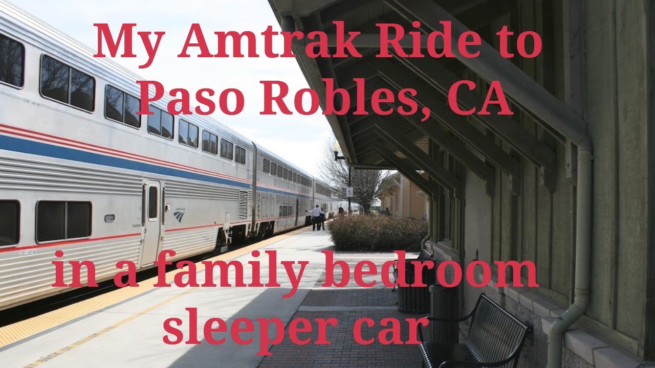My Amtrak Train Ride to Paso Robles, CA in a Family Bedroom Sleeper Car ...