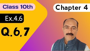 Class 10th | Chapter 4 | Ex.4.6 Q.No.6,7 (R.D.SHARMA)