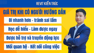 Giá Trị Khi Có Người Hướng Dẫn Đồng Hành Trong Hành Trình Học Revit Kiến Trúc | Đức Act Chia Sẻ Thật