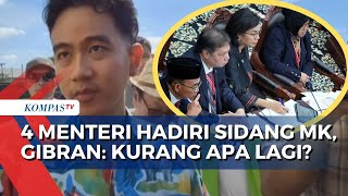 4 Menteri Hadiri Sidang Sengketa Hasil Pilpres 2024 di MK, Gibran Rakabuming Raka: Kurang Apa Lagi?