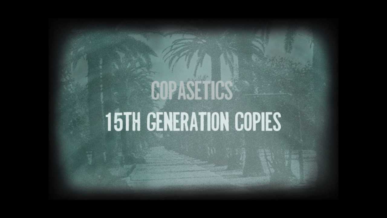 Copasetics - 15th Generation Copies