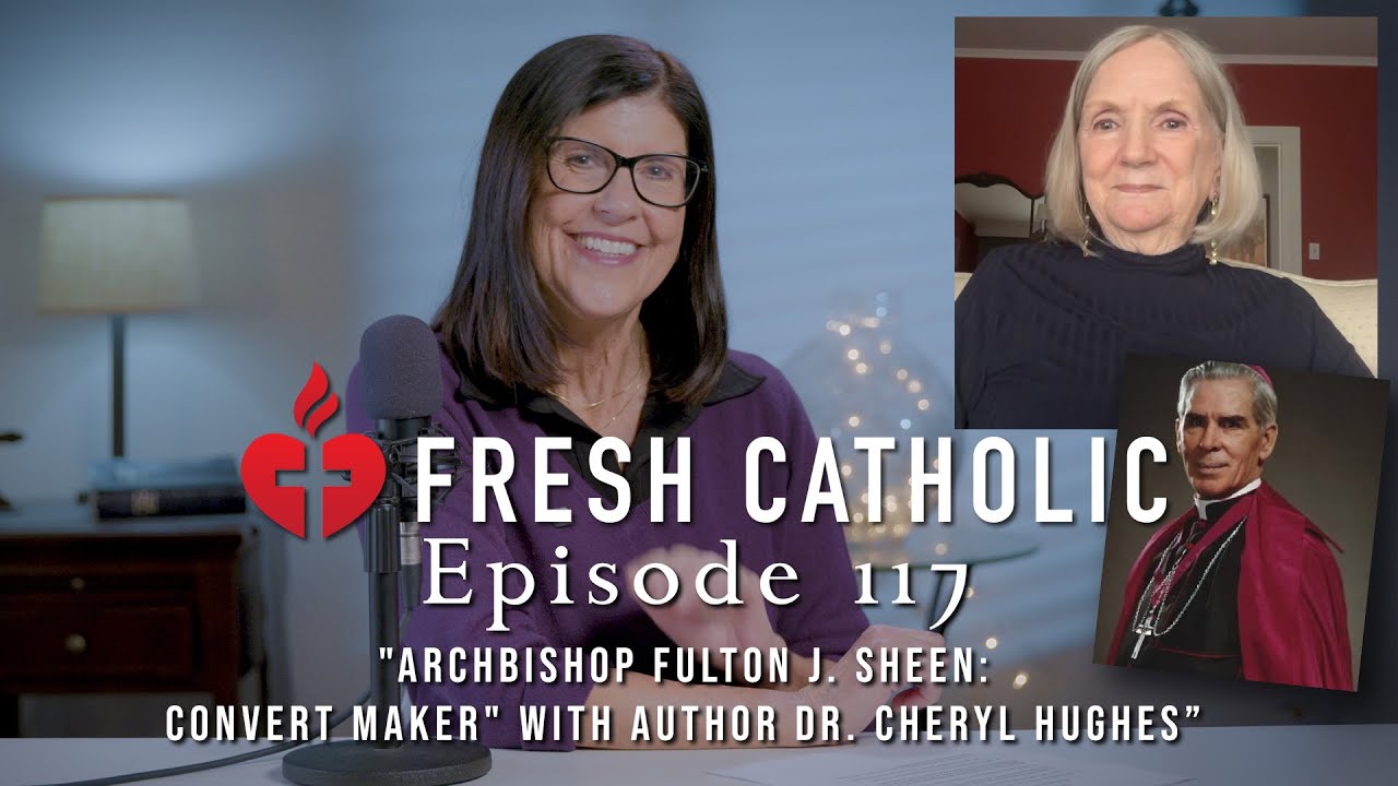 "Archbishop Fulton J. Sheen: Convert Maker" with Author Dr. Cheryl Hughes - Episode 117