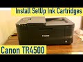 Installing Setup Ink Cartridges in Canon TR4500 Series Printer !!