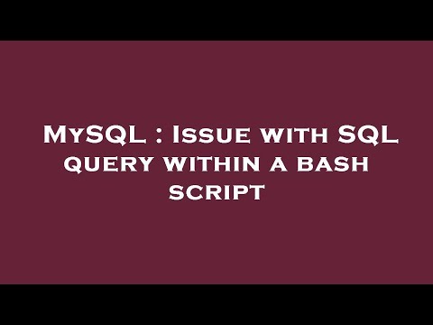 MySQL : Issue with SQL query within a bash script