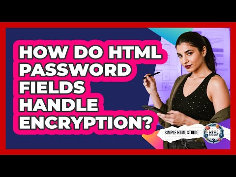 How Do HTML Password Fields Handle Encryption? - Simple HTML Studio