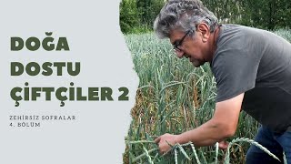 Zehirsiz Sofralar Belgeseli 4. Bölüm  Doğa Dostu Çiftçiler 2 (Hüseyin Genç & İsmail Çetintaş)