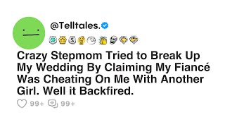 Crazy Stepmom Tried to Break Up My Wedding By Claiming My Fiancé Was Cheating On Me With...