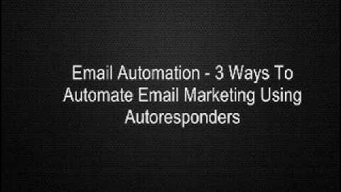 Email Automation - 3 Ways To Automate Email Marketing Using Autoresponders