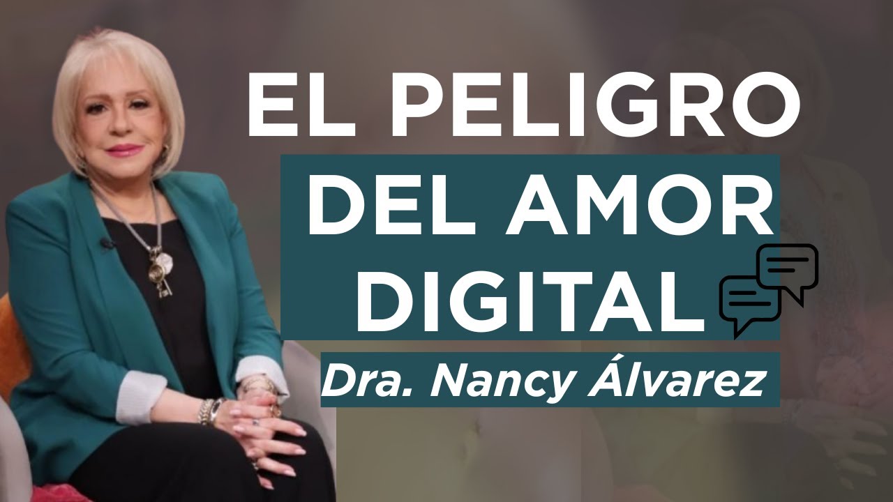 ¿AMOR REAL O SOLO UN CHAT MÁS? La verdad sobre las relaciones digitales| Dra. Nancy Álvarez