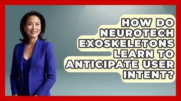 How Do Neurotech Exoskeletons Learn To Anticipate User Intent? - Neurotech Insight Pro