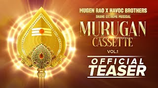 Murugan Cassette Vol 1 - Mugen Rao ft Havoc Brothers | Shane Extreme | Masana Kali