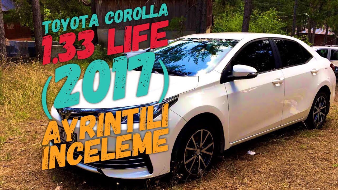 YENİ TOYOTA COROLLA 1.33 LİFE (2017) | AYRINTILI İNCELEME | YAŞADIKLARIM | #2