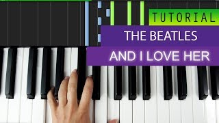 Video thumbnail of "The Beatles - And I Love Her - Piano Tutorial"