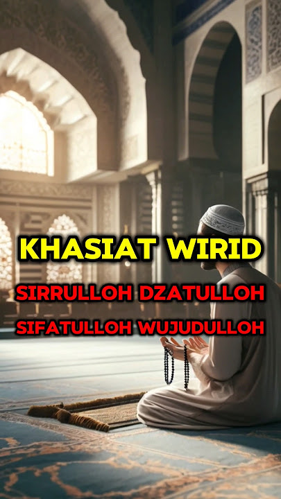 4 Khasiat Wirid Sirrullah Dzatullah Sifatullah Wujudullah #shorts #islam #wirid